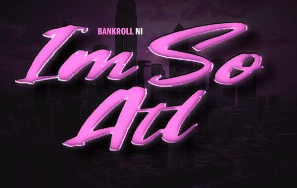 Bankrollni - I'm So ATL Bankrollni - I'm So ATL